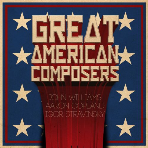 Great American Composers: John Williams, Aaron Copland & Igor Stravinsky