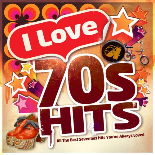 I Love 70's Hits - All the Best Seventies Hits You've Always Loved