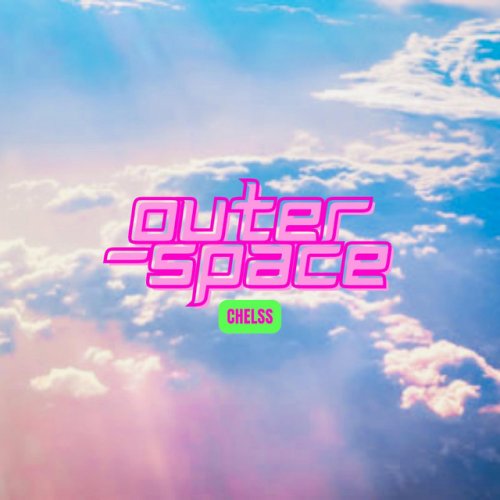 Chelss OuterSpace Lyrics Musixmatch