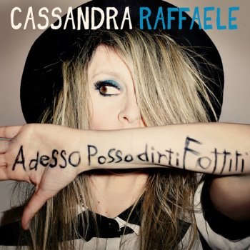 Adesso Posso Dirti Fottiti Deluxe Edition Testo Cassandra Raffaele Mtv Testi E Canzoni