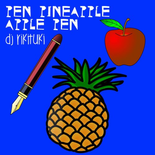 DJ Rikituki - Pen Pineapple Apple Pen Lyrics | Musixmatch