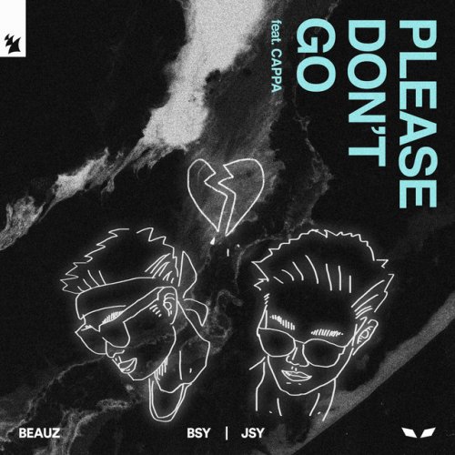 Beauz Feat Bsy Jsy Cappa Please Don T Go Lyrics Musixmatch