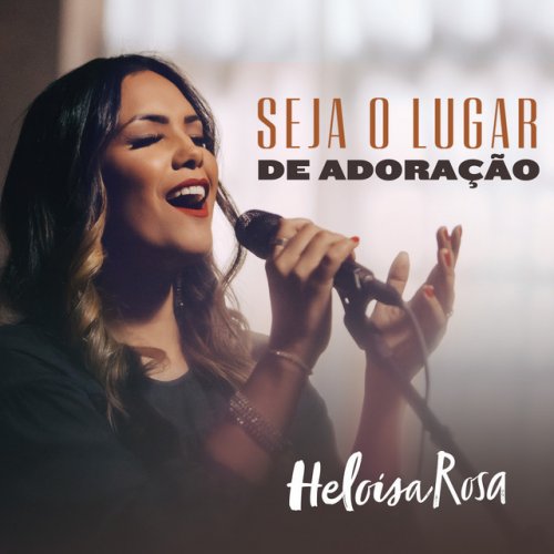 Heloisa Rosa Seja O Lugar De Adoracao Paroles Musixmatch musixmatch