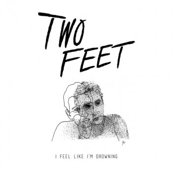 I Feel Like I M Drowning By Two Feet Album Lyrics Musixmatch Song Lyrics And Translations