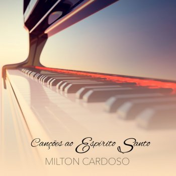 Letras de Louvor e Adoração por Milton Cardoso