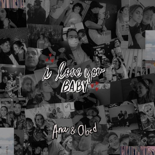 Ana Y Obed Letra De I Love You Baby Musixmatch