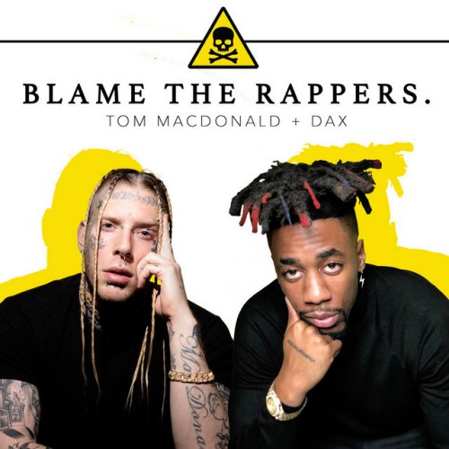 Tom Macdonald Feat Dax Blame The Rappers Feat Dax Lyrics Musixmatch