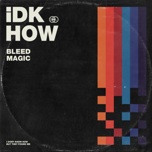I DONT KNOW HOW BUT THEY FOUND ME Bleed Magic Lyrics