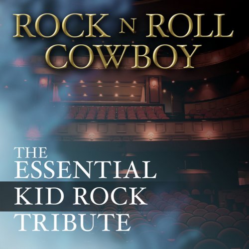 Rock N Roll Cowboy: The Essential Kid Rock Tribute