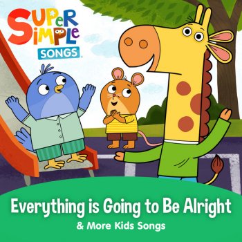 Everything is Going to Be Alright & More Kids Songs by Super Simple