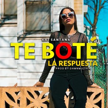 Kat Santana - Te Boté (La Respuesta) translation in ...