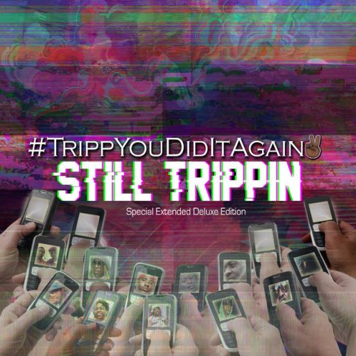 #TrippYouDidItAgain 2: Still Trippin (Special Extended Deluxe Edition)