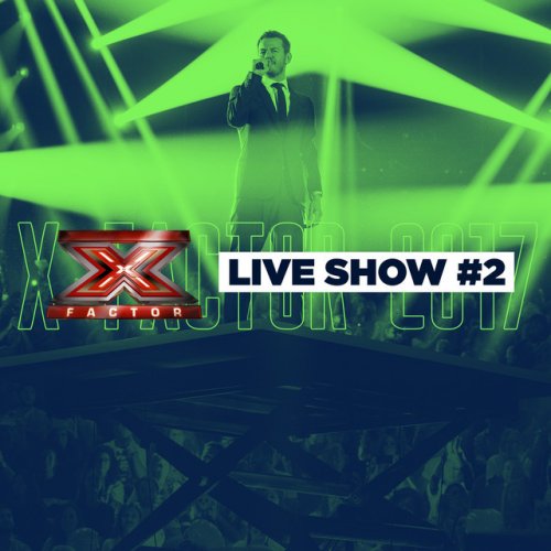 X Factor 2017 Live Show #2