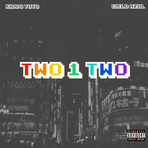Letra De Two 1 Two De Kiddo Toto Feat Cieloazul Musixmatch Letra De Two 1 Two De Kiddo Toto Feat Cieloazul Musixmatch