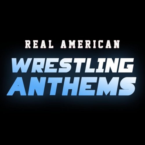 Real American Wrestling Anthems (Theme Songs from WWE)