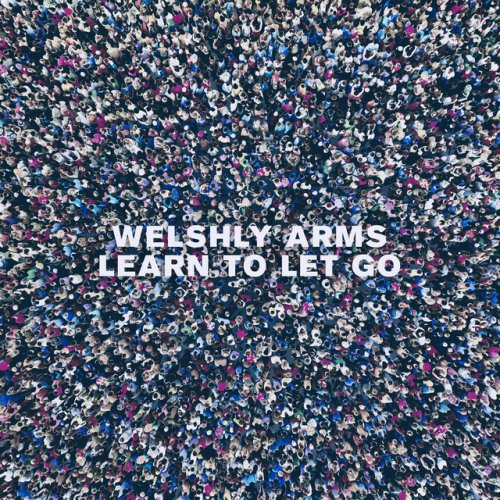 Welshly Arms Learn To Let Go Songtext Musixmatch How do you feel i'm lonely what do you think can't take it all whatcha gonna do gonna live my life. musixmatch