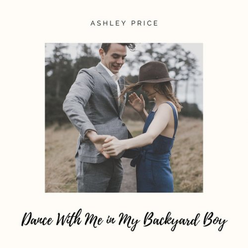 Ashley Price Dance With Me In My Backyard Boy Lyrics Musixmatch