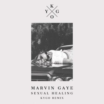 Sexual Healing - Kygo Radio Edit