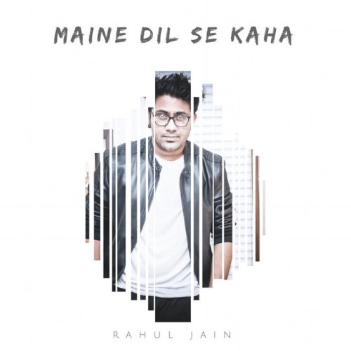 Rahul Jain Maine Dil Se Kaha Lyrics Musixmatch rahul jain maine dil se kaha lyrics