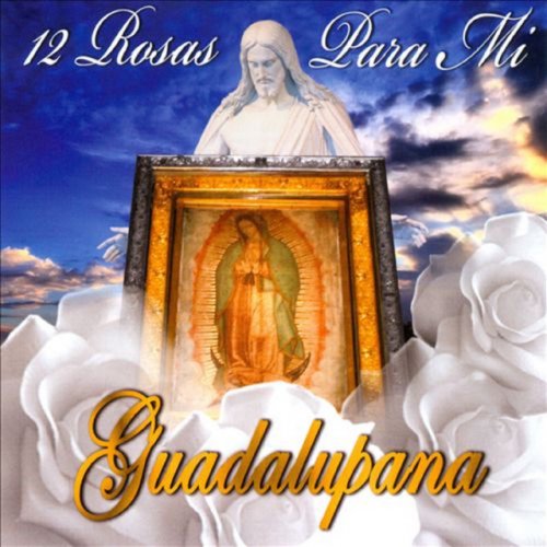 La Rosa De Guadalupe - La Guadalupana Lyrics | Musixmatch