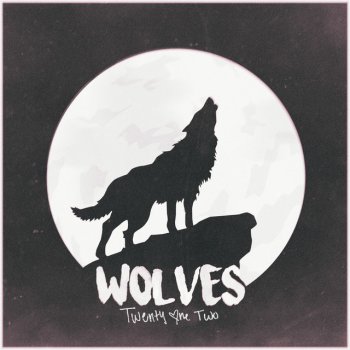 Wolves Twenty One Two Lyrics Wolves Twenty One Two Lyrics