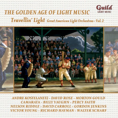 The Golden Age of Light Music: Great American Light Orchestras - Vol. 2 - Travellin' Light