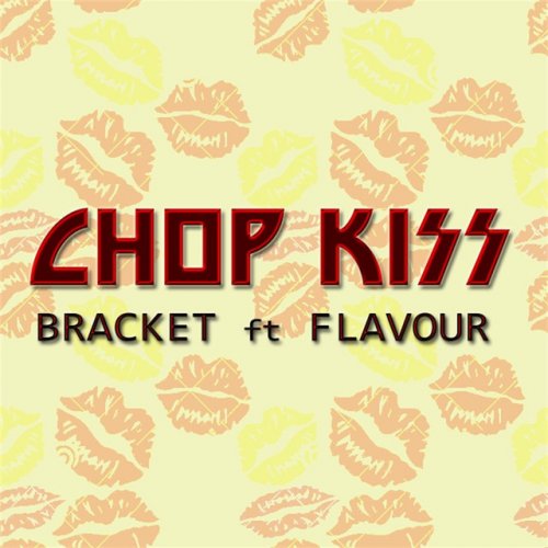 Bracket Feat Flavour Chop Kiss Lyrics Musixmatch