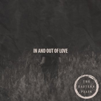 In And Out Of Love By The Eastern Plain Album Lyrics Musixmatch In and out of love… h.i.m. in and out of love by the eastern plain