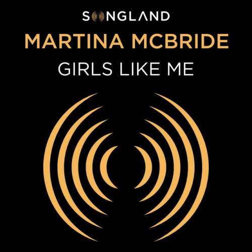 Martina Mcbride Girls Like Me From Songland Paroles Musixmatch On the compilation backstage at the grand ole opry (2000). musixmatch