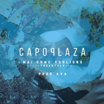 Mai Come Vogliono Testo Capo Plaza Feat Ava Mtv Testi E Canzoni Nasce il 20 aprile 1998 a salerno da madre contabile e da padre impiegato dell'ufficio delle case popolari. capo plaza feat ava