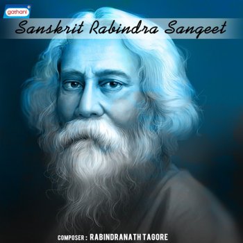 Sanskrit Rabindra Sangeet by Rabindranath Tagore album lyrics | Musixmatch