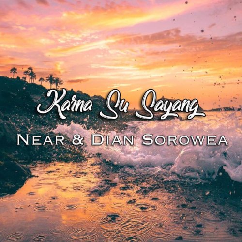 Near Feat Dian Sorowea Karna Su Sayang ã®æ­è© Musixmatch Bilang pada sa kalo rindu. musixmatch
