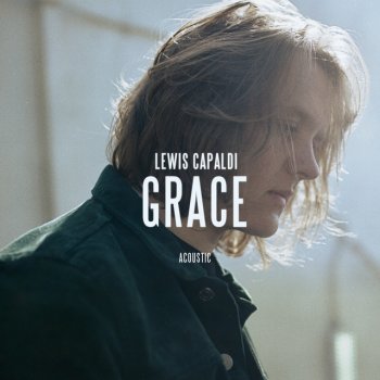 Grace Acoustic Traduzione Lewis Capaldi Mtv Testi E Canzoni