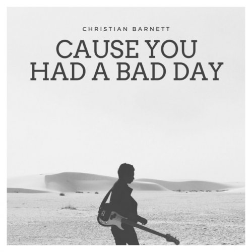 Christian Barnett Cause You Had A Bad Day Lyrics Musixmatch