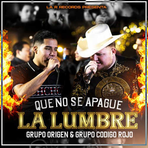 Grupo Origen feat. Grupo Código Rojo Que No Se Apague la Lumbre En