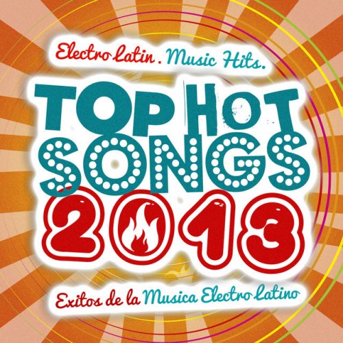 2013 Top Hot Songs: Electro Latin 2013 Music Hits. Exitos De La Musica Electro Latino 2013