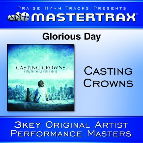 Casting Crowns Glorious Day Living He Loved Me Demo Performance Track Lyrics Musixmatch