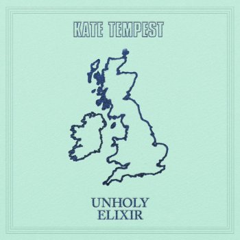 Unholy Elixir Single By Kate Tempest Album Lyrics Musixmatch