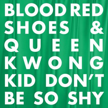 Kid Don T Be So Shy By Blood Red Shoes Album Lyrics Musixmatch Song Lyrics And Translations