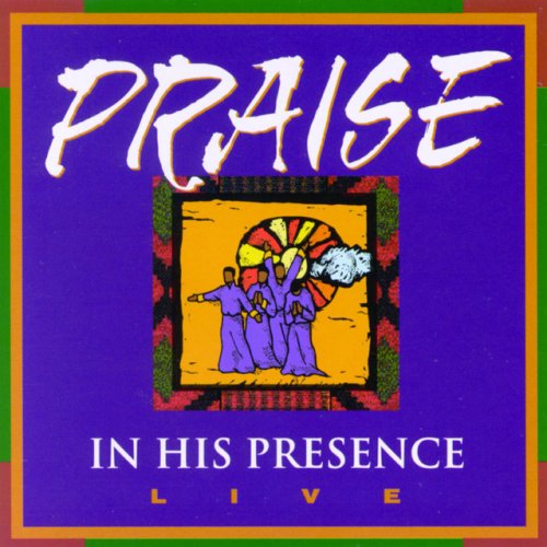 Praise In His Presence Live