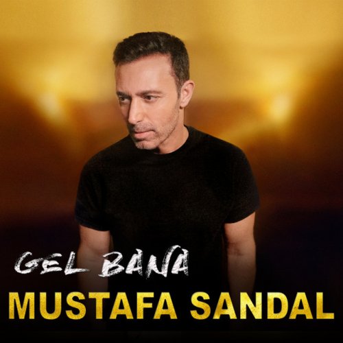 Mustafa Sandal Gel Bana Lyrics Musixmatch