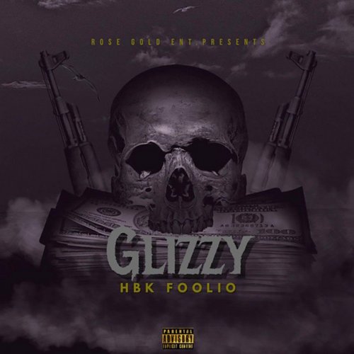 Hbk Foolio Glizzy Lyrics Musixmatch