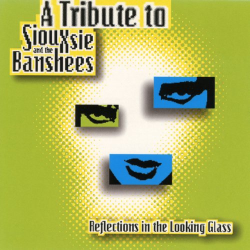 Reflections In The Looking Glass: A Tribute To Siouxsie And The Banshees