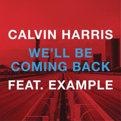 Calvin Harris We Ll Be Coming Back Ft Example Tradução Calvin Harris Feat Example We Ll Be Coming Back Lyrics Musixmatch