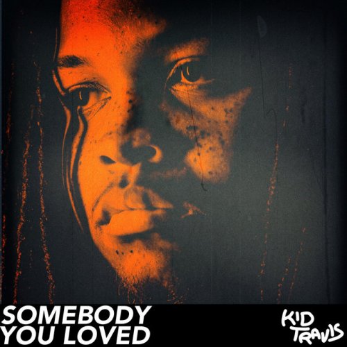 Kid Travis Somebody You Loved Lyrics Musixmatch