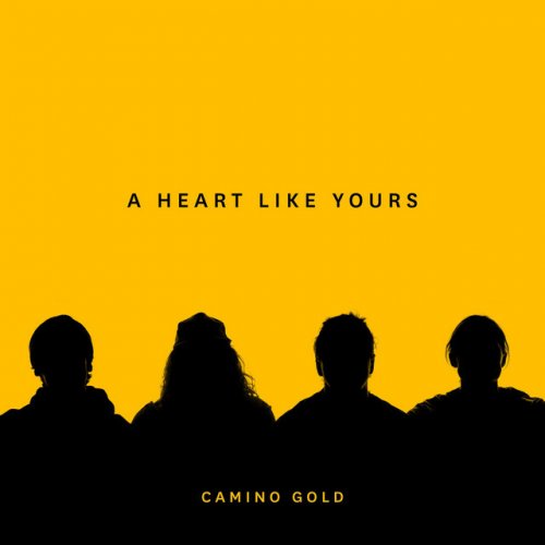 Camino Gold A Heart Like Yours Lyrics Musixmatch