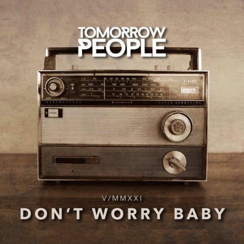 Tomorrow People Don T Worry Baby Lyrics Musixmatch