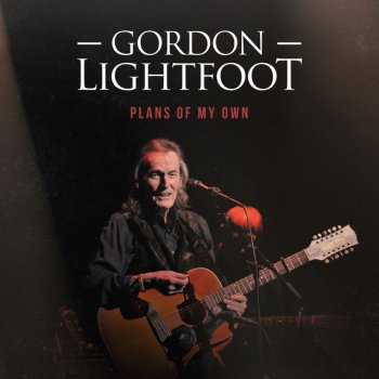 Plans Of My Own By Gordon Lightfoot Album Lyrics Musixmatch Song Lyrics And Translations