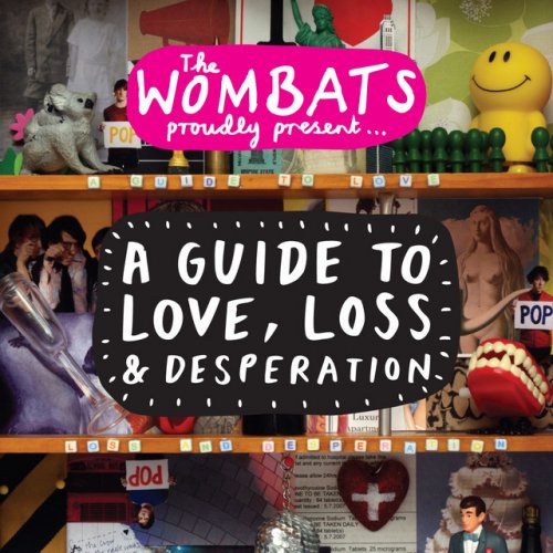 Proudly Present... A Guide to Love, Loss & Desperation