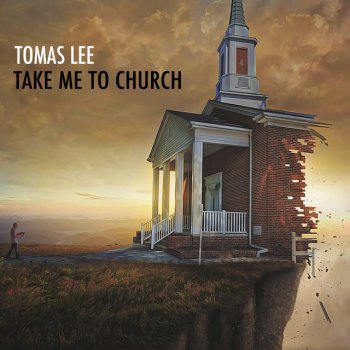 Take Me To Church By Tomas Lee Album Lyrics Musixmatch Song Lyrics And Translations